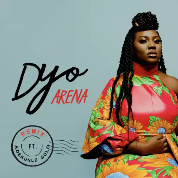 Dyo - Arena (Remix) feat. Adekunle Gold